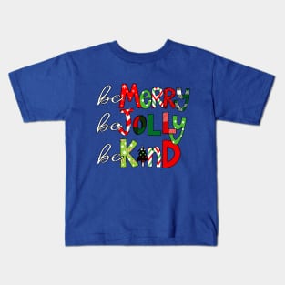 Be Merry Be Jolly Be Kind Kids T-Shirt